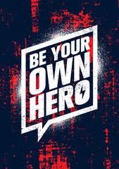 Be Your Own Hero. Inspiring Workout and Fitness Gym Motivation Quote Illustration Sign. Creative Strong Sport Vector