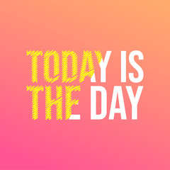 Wall Mural - today is the day. Life quote with modern background vector