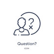 © Meth Mehr - question? icon from strategy outline collection. Thin line question? icon isolated on white background.