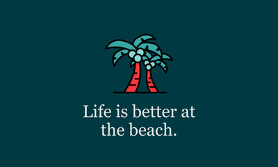 Wall Mural - Life is better at the beach poster with palm 