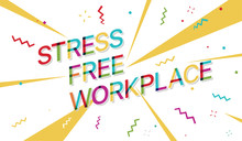 Stress Free Workplace