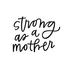 Strong as a mother
