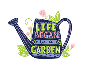 Wall Mural - Lettering - Life began in a garden. Doodle illustration with watering can and hand drawn text. Typography poster with Inspirational gardening quote.