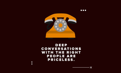 Wall Mural - Deep conversations with the right people are priceless. Inspirational Quote Poster Design