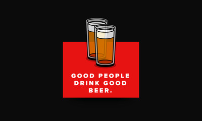 Wall Mural - Good People Drink Good Beer Inspirational Quote Poster Design