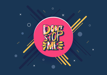 Wall Mural - Dont stop me quote. Vector color illustration.