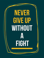 Wall Mural - Never give up motivational quote. background. illustration.