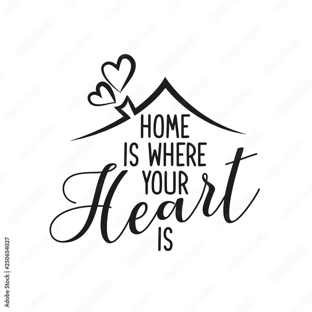 Home is where your Heart is - Typography poster. Handmade lettering print. Vector vintage illustration with house hood and lovely heart and incense chimney. Stock Vector | Adobe Stock home-is-where-your-heart-is-typography-poster-handmade-lettering-print-vector-vintage-illustration-with-house-hood-and-lovely-heart-and-incense-chimney-stock-vector-adobe-stock