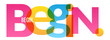 BEGIN. colorful typography banner