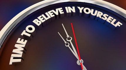 Time to Believe in Yourself Faith Confidence Clock Words 3d Illustration