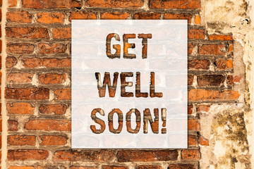 Wall Mural - Conceptual hand writing showing Get Well Soon. Business photo text Wishing you have better health than now Greetings good wishes Brick Wall art like Graffiti motivational call written on the wall