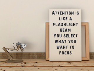 Wall Mural - Inspiration motivation quote Attention is like a flashlight. Focus, Choice concept, 3d render