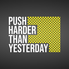 Wall Mural - push harder than yesterday. Motivation quote with modern background vector
