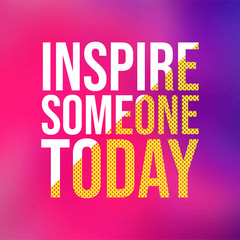 Wall Mural - inspire someone today. successful quote with modern background vector