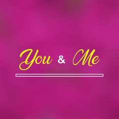 you and me. Love quote with modern background vector