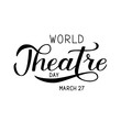 © Vera - World theatre day hand lettering. Vector illustration. Easy to edit template for greeting card, party invitation, banner, poster, flyer, sign, sticker, etc.