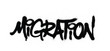 © johnjohnson - graffiti migration word sprayed in black over white