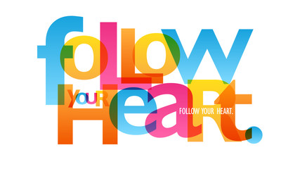 FOLLOW YOUR HEART. colorful typography banner
