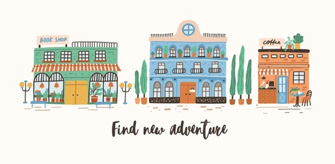 Fototapete - Postcard template with store, cafe and shop buildings on street of European city and Find New Adventure motivational slogan or inspirational phrase written with cursive font. Flat vector illustration.