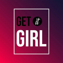 Wall Mural - get it girl. Love quote with modern background