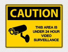 Caution This Area Is Under 24 Hour Video Surveillance Sign On Transparent Background