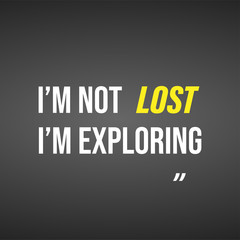 i'm not lost i'm exploring. Life quote with modern background vector