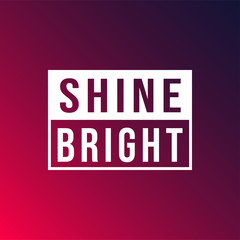 shine bright. Life quote with modern background vector
