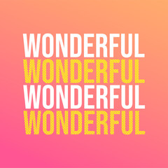 Wall Mural - wonderful. Life quote with modern background vector