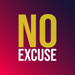 Wall Mural - no excuse. Life quote with modern background vector