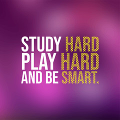 Wall Mural - Study hard, play hard, and be smart. Education quote with modern background