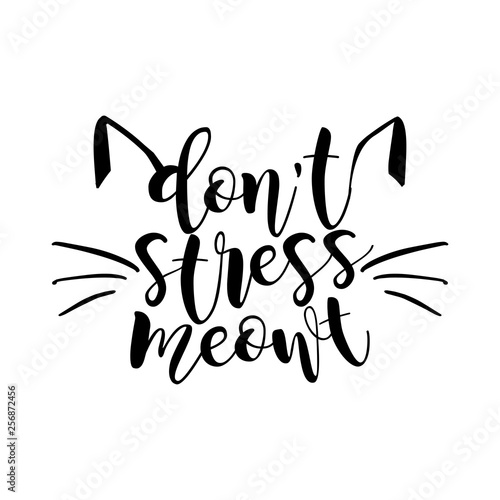 Don T Stress Meowt Funny Quote Design Vector Eps 10 Illustration Of Kitten Calligraphy Sign For Print Cute Cat Poster With Lettering Mustache Ears And Sound Meow Buy This Stock Vector