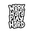 © Linett - Work hard play hard hand drawn inscription. Vector motivational lettering quote.