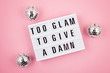 © netrun78 - Lightbox with phrase Too glam to give a damn