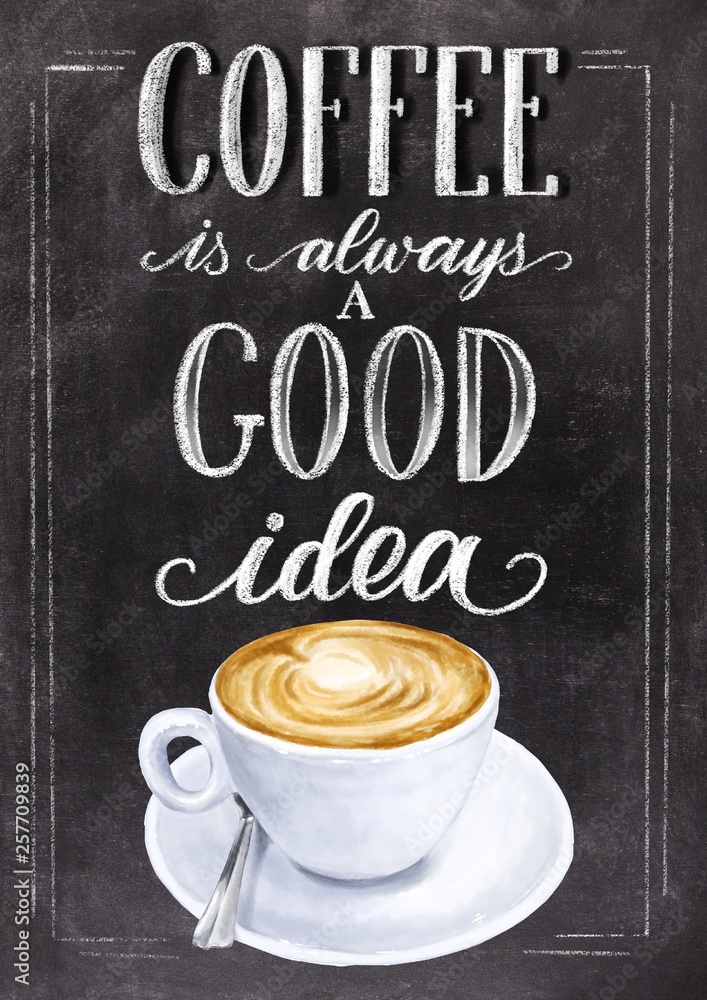 Coffee is always a good idea hand lettering on black chalkboard background with colorful cappuccino cup drawing. Chalk vintage design. - obrazy, fototapety, plakaty 