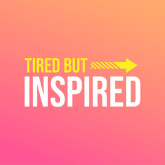 tired but inspired. successful quote with modern background vector