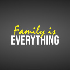 Wall Mural - family is everything. Life quote with modern background vector