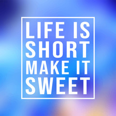 Wall Mural - life is short make it sweet. successful quote with modern background vector