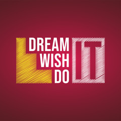 Wall Mural - dream it wish it do it. successful quote with modern background vector