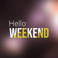 Wall Mural - hello weekend. Life quote with modern background vector
