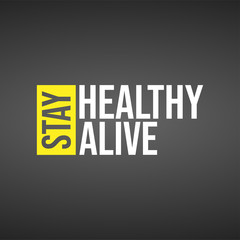 Wall Mural - Stay healthy, stay alive. Life quote with modern background vector