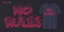 No Rules. Graphic T-shirt Design, Typography, Print With Stylized Text. 