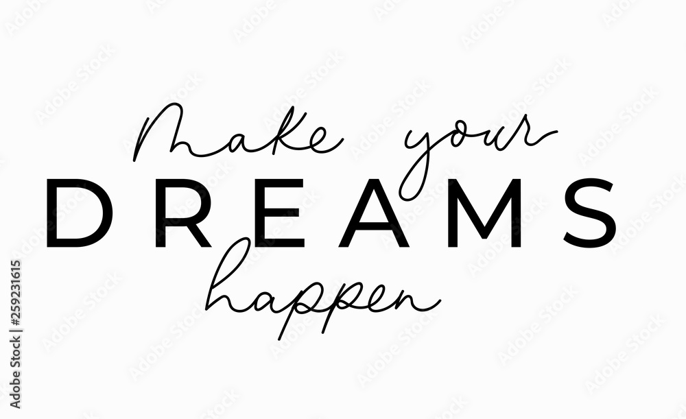Make your dreams happen inspirational lettering card. Cute and kind lettering inscription for prints, textile etc. Vector illustration - obrazy, fototapety, plakaty 