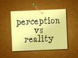 Perception Vs Reality Note Compares Thought Or Imagination With Realism - 3d Illustration