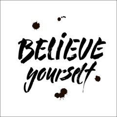 Wall Mural - believe in yourself black and white hand lettering inscription positive typography poster, conceptual handwritten phrase, modern brush ink calligraphy vector
