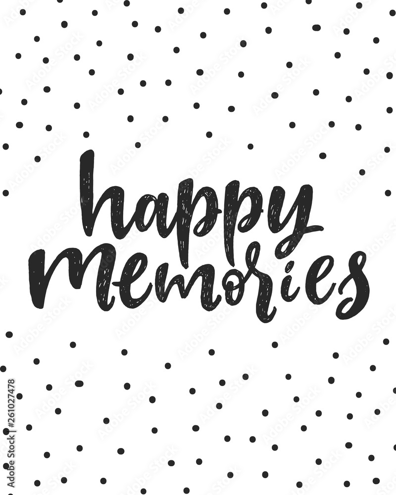 Happy memories. Unique hand written lettering phrase. Creative ...