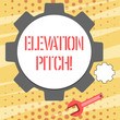 Conceptual hand writing showing Elevator Pitch. Concept meaning short description of product business idea given to investor Wheel Gear and Wrench Mechanical Tool for SEO and Web Icon