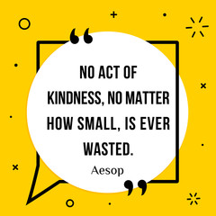 vector illustration of quote. no act of kindness, no matter how small, is ever wasted. aesop