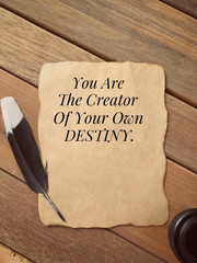 Wall Mural - Motivational and inspirational wording - You Are The Creator Of Your Own Destiny written on a paper.