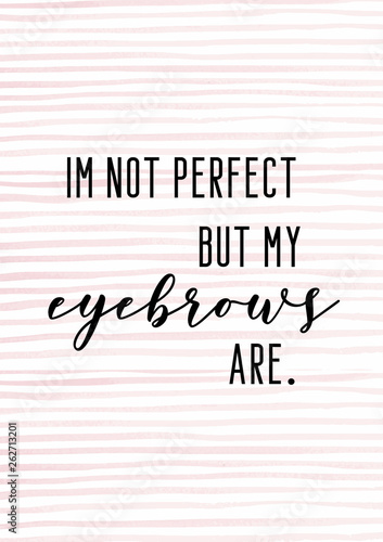 Cuadros en Lienzo I'm not perfect but my eyebrows are