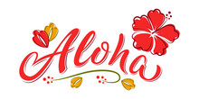 Aloha Hand Lettering Text With Hibiscus Flower. Hawaii Floral T-shirt Print. Summer Hello Phrase In Bright Colours. Isolated Vector Template For Poster, Greeting Card, Bags, Beach Party Invitation